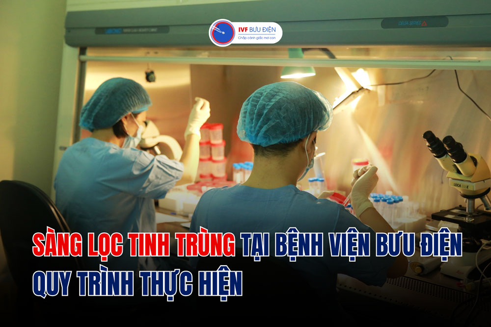 Sàng lọc tinh trùng tại bệnh viện Bưu Điện: Quy trình thực hiện