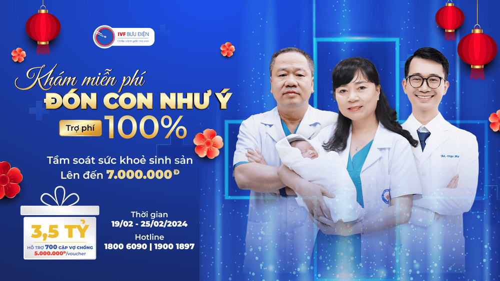 Khám Miễn Phí, Đón Con Như Ý 2024 cùng IVF BƯU ĐIỆN