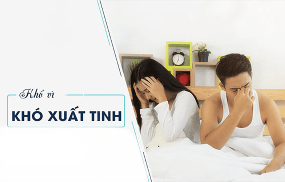 Bệnh khó xuất tinh: Triệu chứng, nguyên nhân và điều trị