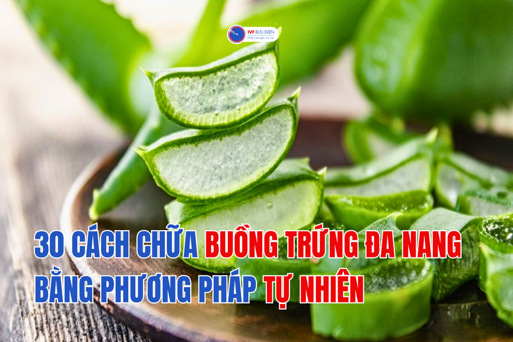 30 cách chữa buồng trứng đa nang bằng phương pháp tự nhiên