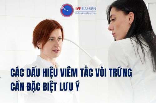 Các dấu hiệu viêm tắc vòi trứng cần chú ý