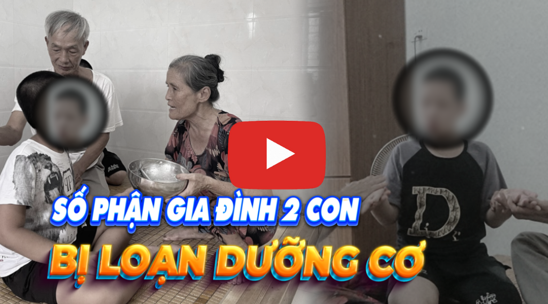 Số phận gia đình 2 con bị loạn dưỡng cơ (Phần 1)