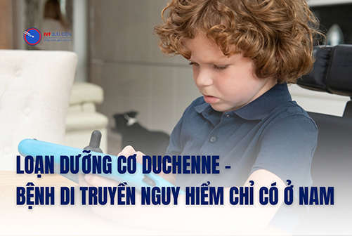 Loạn dưỡng cơ Duchenne – Bệnh di truyền nguy hiểm chỉ có ở nam giới