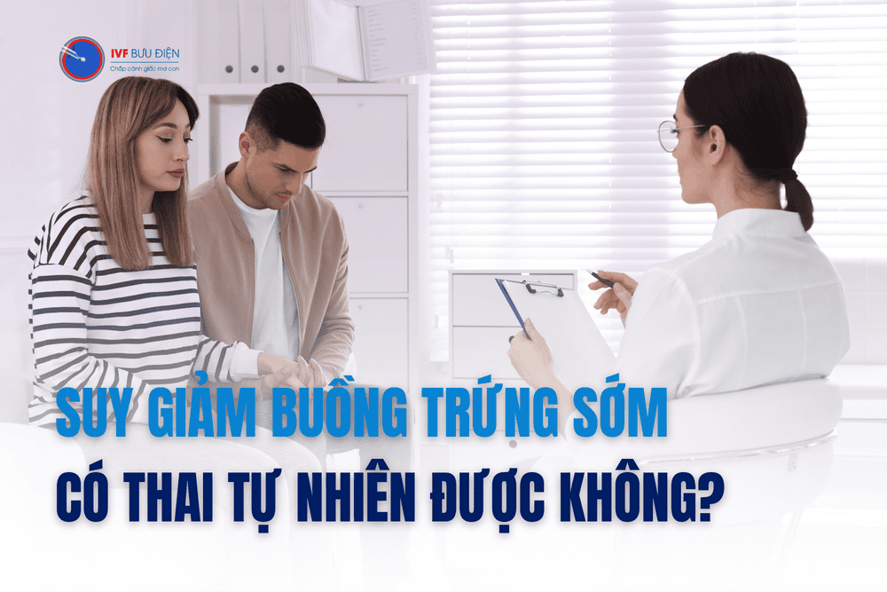 Suy giảm buồng trứng sớm có thai tự nhiên được không?