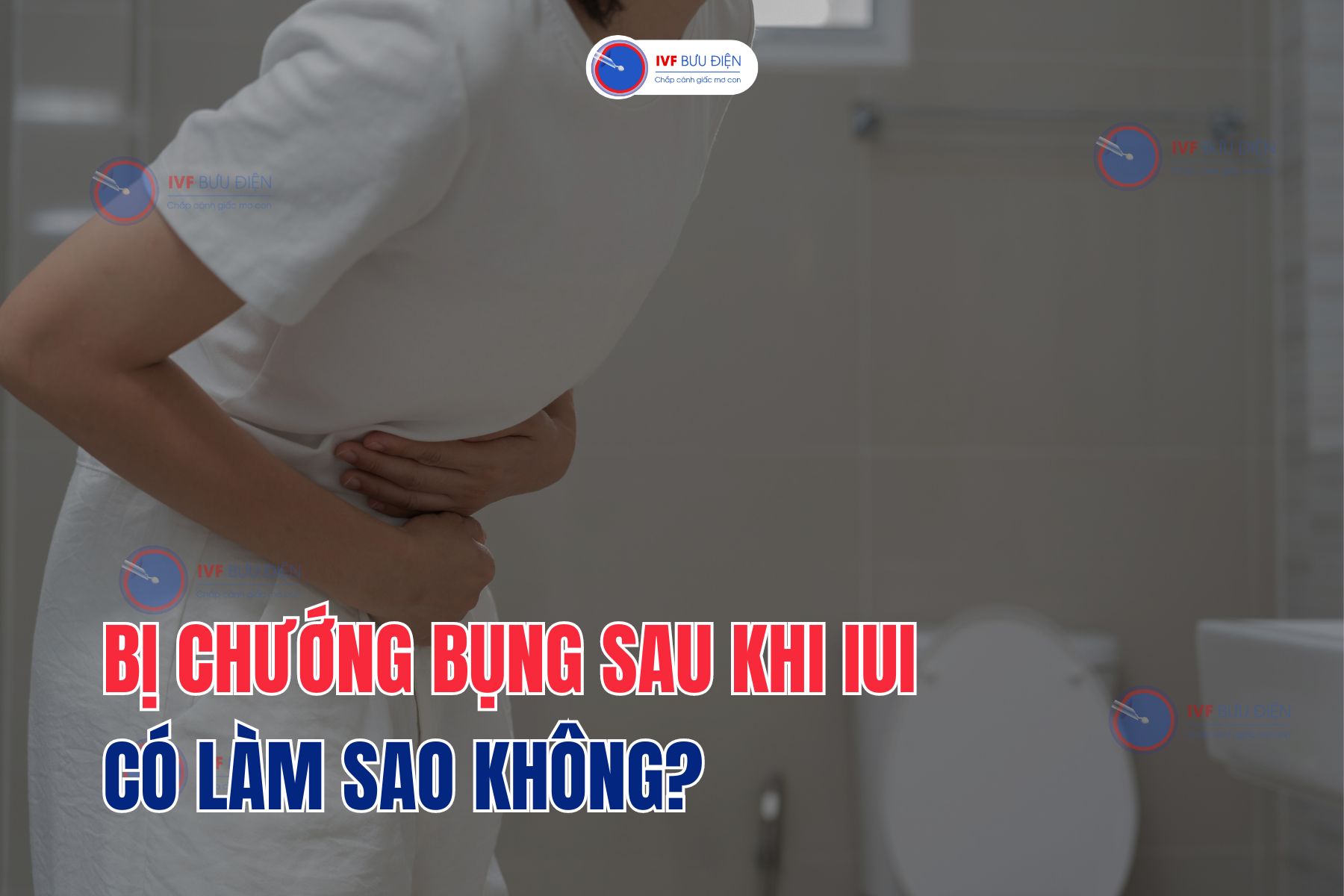 Bị chướng bụng sau khi IUI có làm sao không