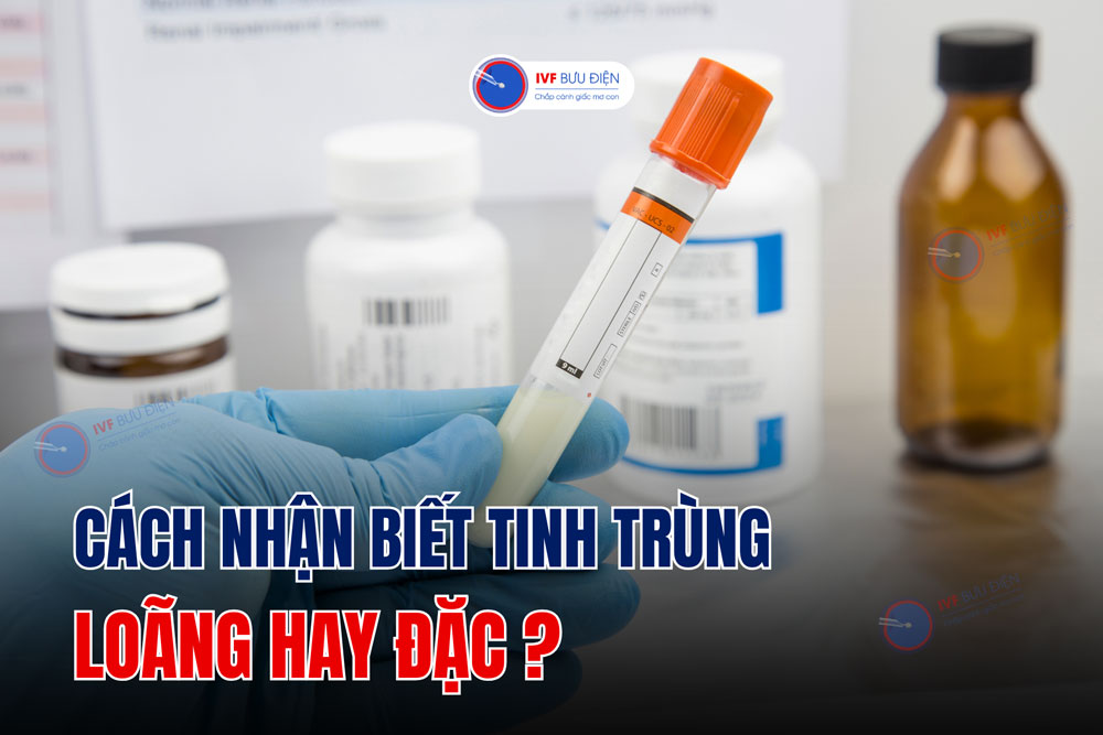 Cách nhận biết tinh trùng loãng hay đặc