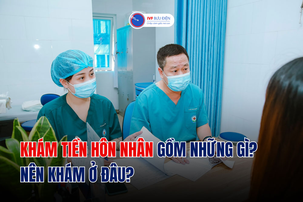 Khám tiền hôn nhân gồm những gì? Nên khám ở đâu?