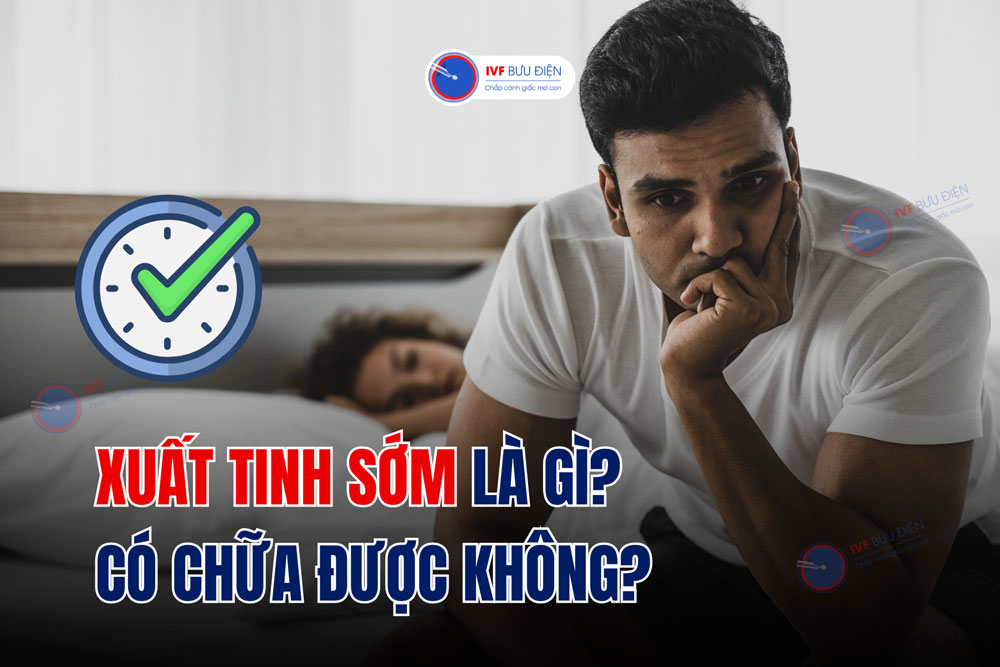 Xuất tinh sớm là gì? Có chữa được không?