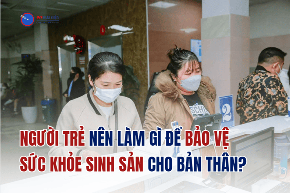 Tầm soát sức khỏe sinh sản: Chìa khóa bảo vệ sức khỏe sinh sản của người trẻ | IVF Bưu Điện