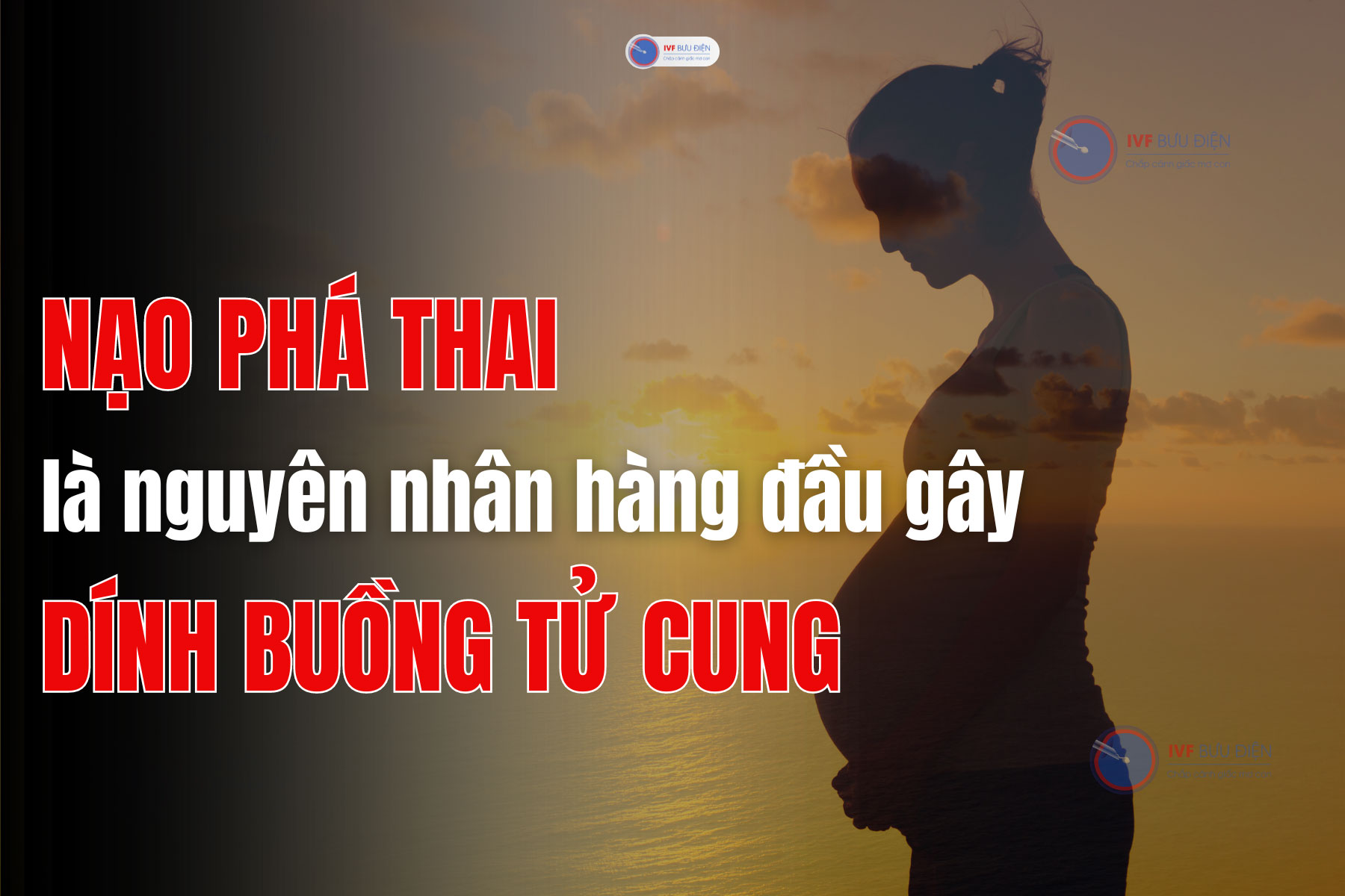 Phá thai là nguyên nhân hàng đầu gây dính buồng tử cung