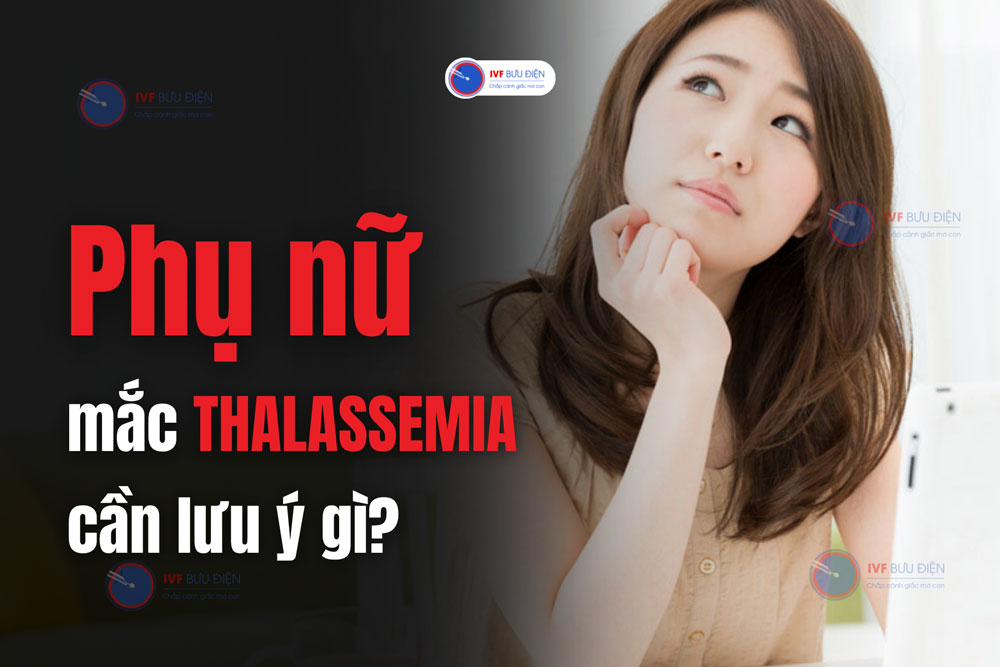 Phụ nữ mang gen Thalassemia cần phải khám trước và sau khi mang thai để đảm bảo an toàn 