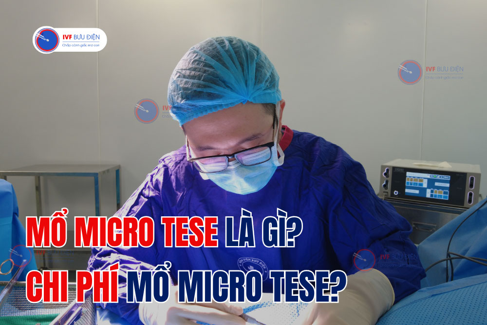 Mổ Micro TESE là gì? Chi phí mổ micro tese