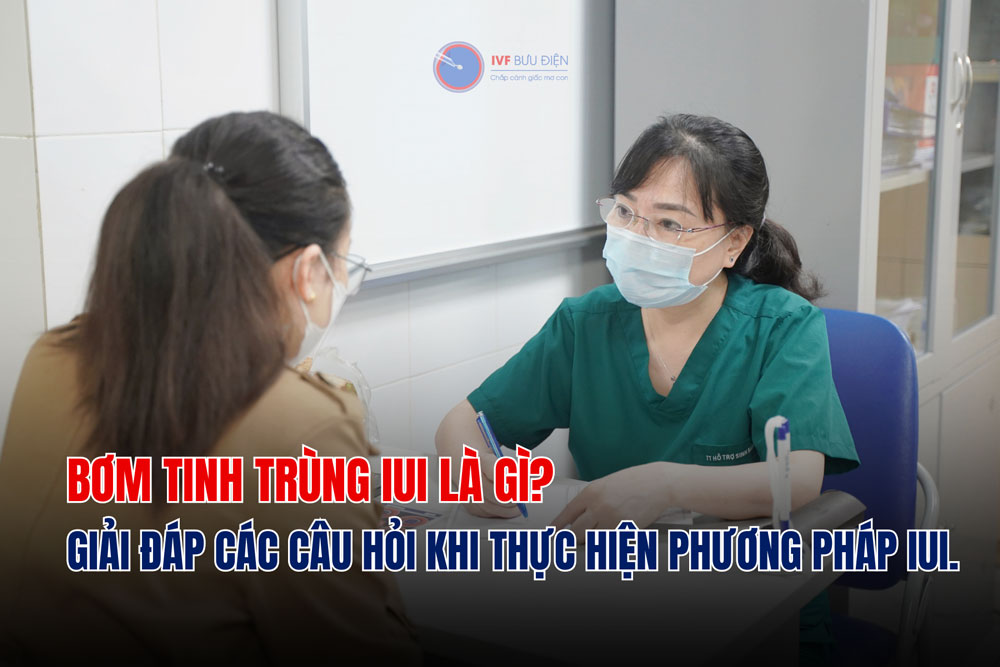 Phương pháp IUI là gì? Chi phí làm & quy trình bơm IUI