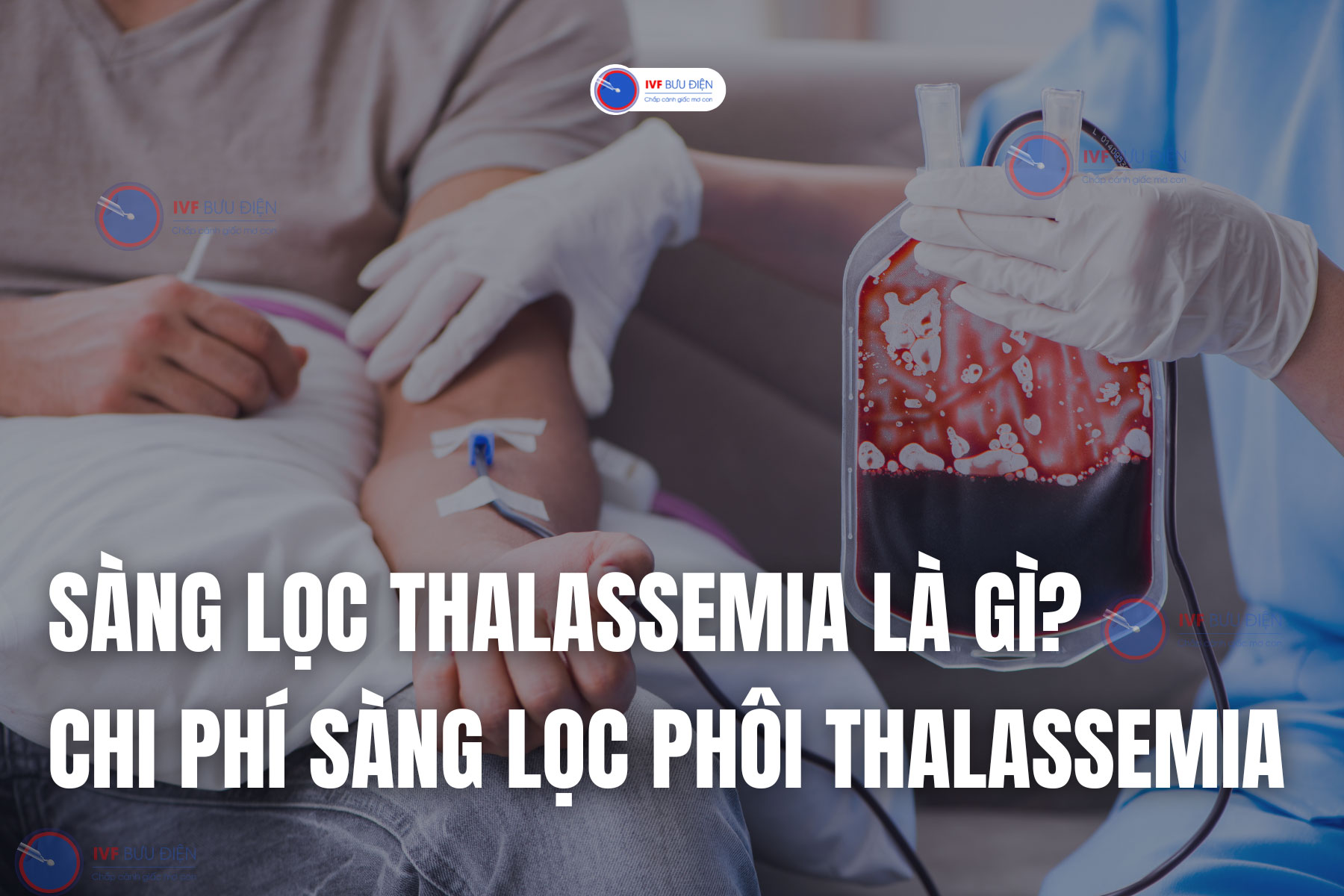 Sàng lọc Thalassemia là gì? Chi phí sàng lọc phôi Thalassemia