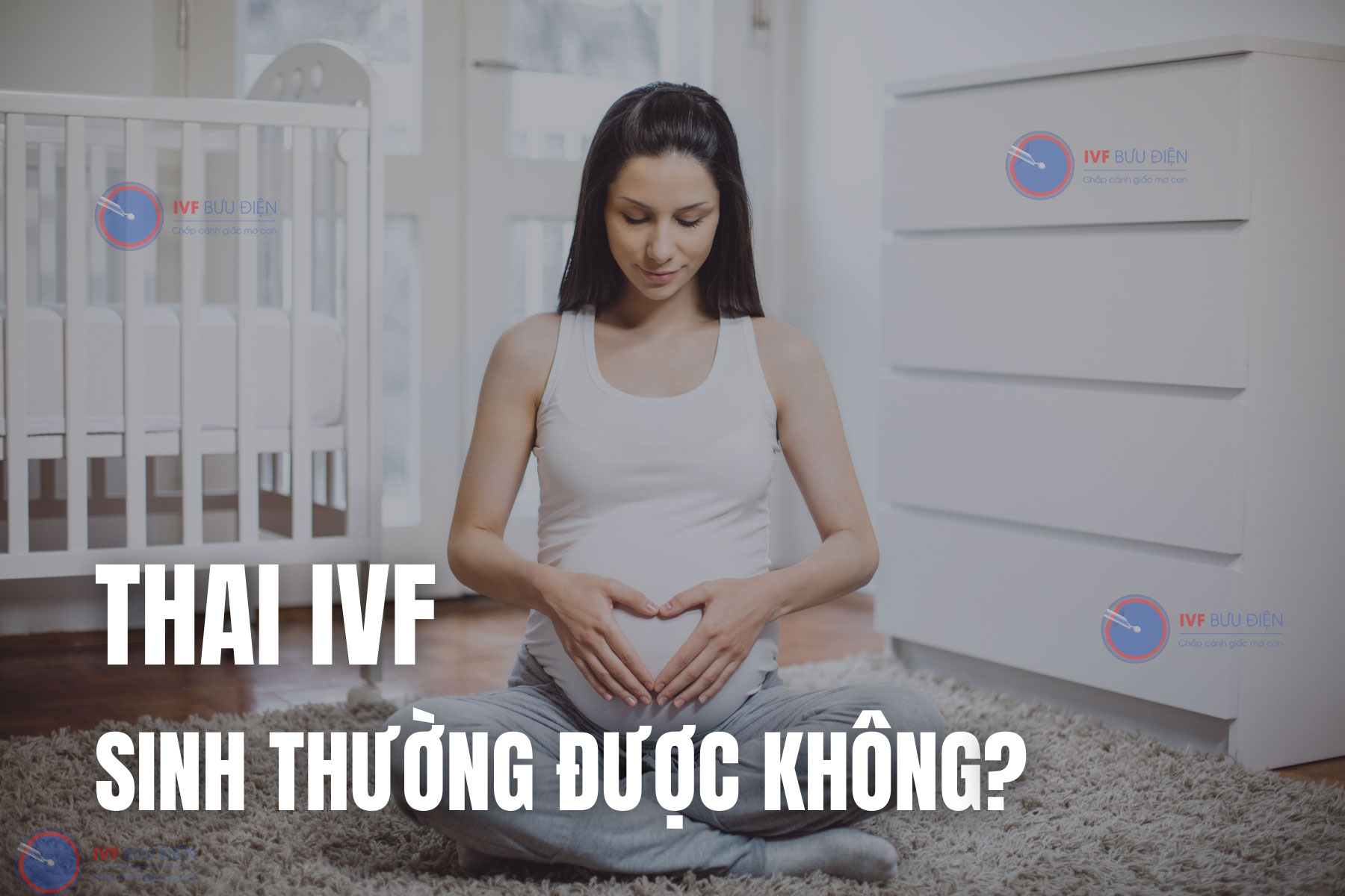 Bác sĩ giải đáp: Thai IVF sinh thường có được không?